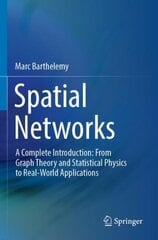 Spatial Networks: A Complete Introduction: From Graph Theory and Statistical Physics to Real-World Applications 1st ed. 2022 cena un informācija | Ekonomikas grāmatas | 220.lv