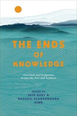 Ends of Knowledge: Outcomes and Endpoints Across the Arts and Sciences цена и информация | Исторические книги | 220.lv