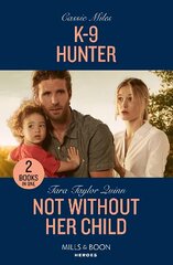 K-9 Hunter / Not Without Her Child: K-9 Hunter / Not without Her Child (Sierra's Web) cena un informācija | Fantāzija, fantastikas grāmatas | 220.lv