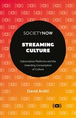 Streaming Culture: Subscription Platforms And The Unending Consumption Of Culture цена и информация | Книги по социальным наукам | 220.lv