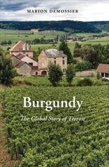 Burgundy: The Global Story of Terroir 3rd edition цена и информация | Книги по социальным наукам | 220.lv