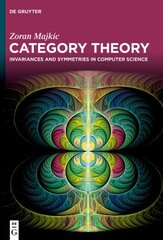 Category Theory: Invariances and Symmetries in Computer Science цена и информация | Книги по экономике | 220.lv