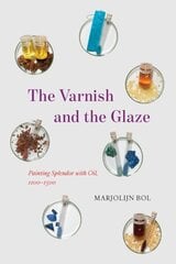 Varnish and the Glaze: Painting Splendor with Oil, 1100-1500 cena un informācija | Mākslas grāmatas | 220.lv