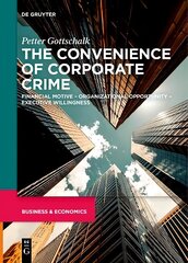 Convenience of Corporate Crime: Financial Motive - Organizational Opportunity - Executive Willingness cena un informācija | Ekonomikas grāmatas | 220.lv