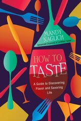 How To Taste: A Guide to Discovering Flavor and Savoring Life цена и информация | Книги рецептов | 220.lv