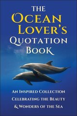 Ocean Lover's Quotation Book: An Inspired Collection Celebrating the Beauty & Wonders of the Sea cena un informācija | Grāmatas par veselīgu dzīvesveidu un uzturu | 220.lv