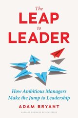 Leap to Leader: How Ambitious Managers Make the Jump to Leadership цена и информация | Книги по экономике | 220.lv