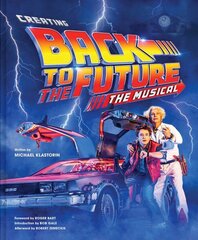 Creating Back to the Future: The Musical cena un informācija | Mākslas grāmatas | 220.lv