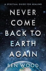 Never Come Back to Earth Again cena un informācija | Pašpalīdzības grāmatas | 220.lv