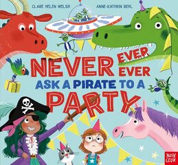 Never, Ever, Ever Ask a Pirate to a Party cena un informācija | Grāmatas mazuļiem | 220.lv