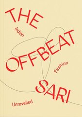 Offbeat Sari: Indian Fashion Unravelled цена и информация | Книги об искусстве | 220.lv