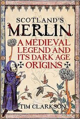 Scotland's Merlin: A Medieval Legend and its Dark Age Origins цена и информация | Исторические книги | 220.lv