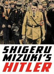 Shigeru Mizuki's Hitler: A Master Cartoonist and Veteran Tells the Life Story of the Man Who Started the Second World War цена и информация | Фантастика, фэнтези | 220.lv