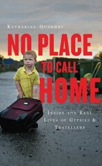 No Place to Call Home: Inside the Real Lives of Gypsies and Travellers цена и информация | Книги по социальным наукам | 220.lv