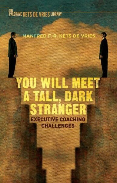 You Will Meet a Tall, Dark Stranger: Executive Coaching Challenges 2016 1st ed. 2016 цена и информация | Ekonomikas grāmatas | 220.lv