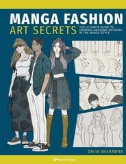 Manga Fashion Art Secrets: The Ultimate Guide to Drawing Awesome Artwork in the Manga Style цена и информация | Книги об искусстве | 220.lv