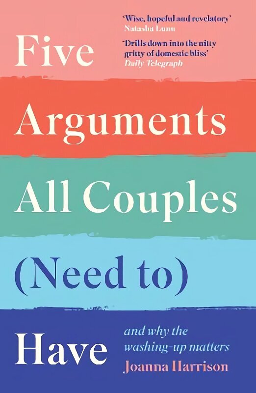 Five Arguments All Couples (Need To) Have: And Why the Washing-Up Matters Main цена и информация | Pašpalīdzības grāmatas | 220.lv