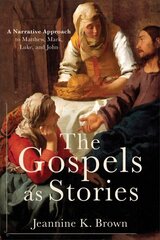 Gospels as Stories: A Narrative Approach to Matthew, Mark, Luke, and John 6th edition cena un informācija | Garīgā literatūra | 220.lv