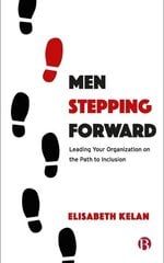 Men Stepping Forward: Leading Your Organization on the Path to Inclusion cena un informācija | Ekonomikas grāmatas | 220.lv