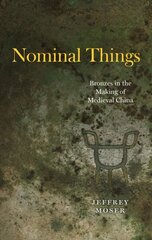 Nominal Things: Bronzes in the Making of Medieval China 1 цена и информация | Книги об искусстве | 220.lv