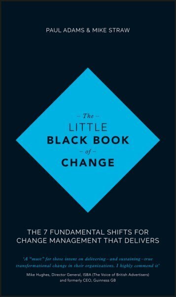 Little Black Book of Change: The 7 fundamental shifts for change management that delivers цена и информация | Ekonomikas grāmatas | 220.lv