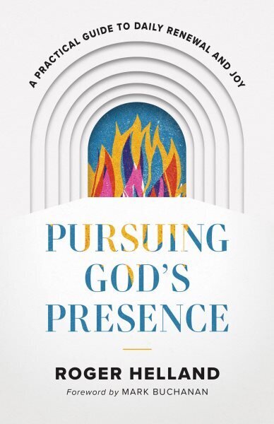 Pursuing God`s Presence - A Practical Guide to Daily Renewal and Joy: A Practical Guide to Daily Renewal and Joy цена и информация | Garīgā literatūra | 220.lv