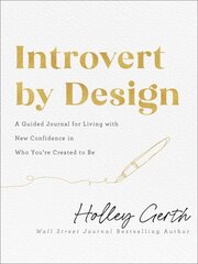 Introvert by Design - A Guided Journal for Living with New Confidence in Who You`re Created to Be cena un informācija | Pašpalīdzības grāmatas | 220.lv