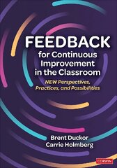 Feedback for Continuous Improvement in the Classroom: New Perspectives, Practices, and Possibilities cena un informācija | Sociālo zinātņu grāmatas | 220.lv