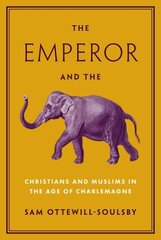 Emperor and the Elephant: Christians and Muslims in the Age of Charlemagne цена и информация | Духовная литература | 220.lv