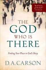 The God Who Is There - Finding Your Place in God`s Story cena un informācija | Garīgā literatūra | 220.lv