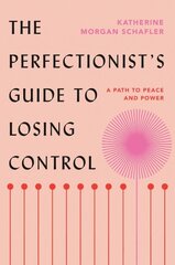 Perfectionist's Guide to Losing Control: A Path to Peace and Power цена и информация | Самоучители | 220.lv