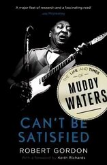 Can't Be Satisfied: The Life and Times of Muddy Waters Main цена и информация | Биографии, автобиогафии, мемуары | 220.lv