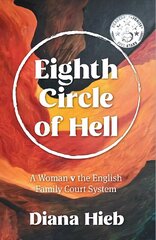 Eighth Circle of Hell: A Woman v The English Family Court System цена и информация | Биографии, автобиогафии, мемуары | 220.lv