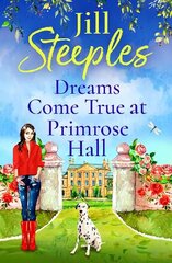 Dreams Come True at Primrose Hall: The perfect BRAND NEW feel-good love story from Jill Steeples for 2023 цена и информация | Фантастика, фэнтези | 220.lv