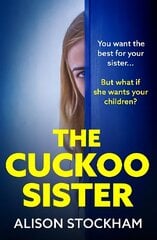 Cuckoo Sister: A BRAND NEW absolutely gripping psychological thriller from Alison Stockham for 2023 цена и информация | Фантастика, фэнтези | 220.lv