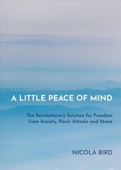Little Peace of Mind: The Revolutionary Solution for Freedom from Anxiety, Panic Attacks and Stress cena un informācija | Pašpalīdzības grāmatas | 220.lv