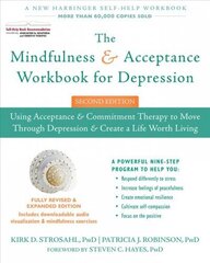 Mindfulness and Acceptance Workbook for Depression, 2nd Edition: Using Acceptance and Commitment Therapy to Move Through Depression and Create a Life Worth Living cena un informācija | Pašpalīdzības grāmatas | 220.lv
