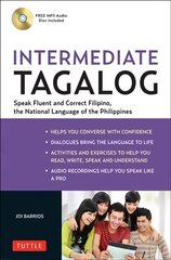 Intermediate Tagalog: Learn to Speak Fluent Tagalog (Filipino), the National Language of the Philippines (Online Media Downloads Included) цена и информация | Пособия по изучению иностранных языков | 220.lv