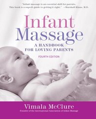 Infant Massage: A Handbook for Loving Parents 4th Revised edition cena un informācija | Pašpalīdzības grāmatas | 220.lv