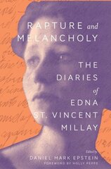 Rapture and Melancholy: The Diaries of Edna St. Vincent Millay цена и информация | Биографии, автобиографии, мемуары | 220.lv