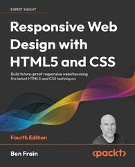 Responsive Web Design with HTML5 and CSS: Build future-proof responsive websites using the latest HTML5 and CSS techniques 4th Revised edition цена и информация | Книги по экономике | 220.lv