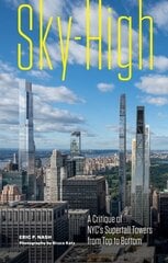 Sky-High: A Critique of NYC's Supertall Towers from Top to Bottom цена и информация | Книги по архитектуре | 220.lv