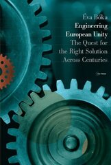 Engineering European Unity: The Quest for the Right Solution Across Centuries cena un informācija | Vēstures grāmatas | 220.lv