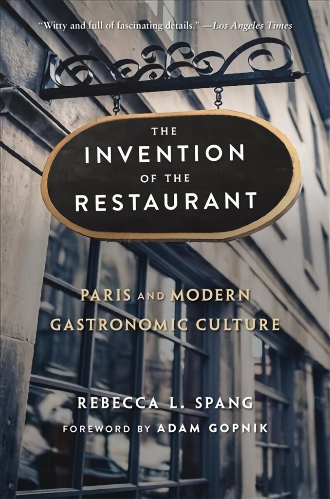 Invention of the Restaurant: Paris and Modern Gastronomic Culture, With a New Preface 2nd edition cena un informācija | Vēstures grāmatas | 220.lv