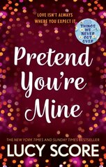 Pretend You're Mine :a fake dating small town love story from the author of Things We Never Got Over cena un informācija | Romāni | 220.lv