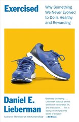 Exercised: Why Something We Never Evolved to Do Is Healthy and Rewarding цена и информация | Книги по экономике | 220.lv