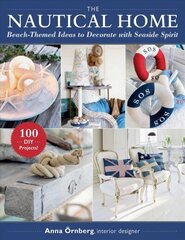 Nautical Home: Beach-Themed Ideas to Decorate with Seaside Spirit цена и информация | Книги о питании и здоровом образе жизни | 220.lv