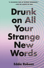 Drunk on All Your Strange New Words cena un informācija | Fantāzija, fantastikas grāmatas | 220.lv