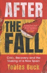 After the Fall: Crisis, Recovery and the Making of a New Spain cena un informācija | Vēstures grāmatas | 220.lv