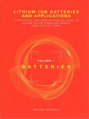 Li-Ion Batteries and Applications, Volume 1: Batteries Unabridged edition cena un informācija | Sociālo zinātņu grāmatas | 220.lv